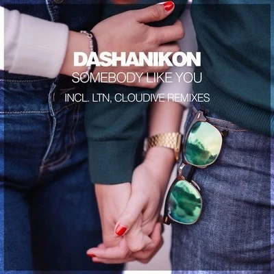 Somebody Like You 專輯 DASHANIKON/LTN/Cloudive