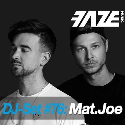 Mat.Joe Faze DJ Set #76: Mat.Joe