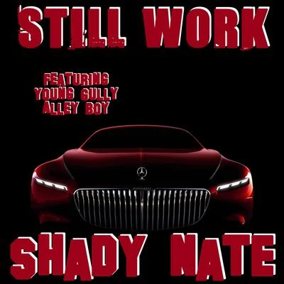 Still Work (feat. Young Gully & Alley Boy) 專輯 Yung Lott/Shady Nate/Einer Bankz/AOne/Remy R.E.D.