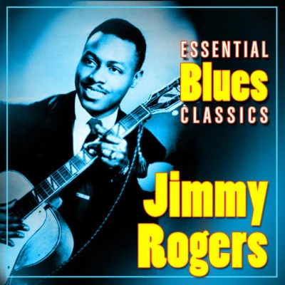 Jimmy Rogers Essential Blues Classics