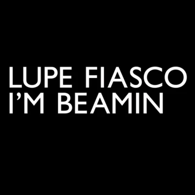 I&#x27;m Beamin 专辑 Lupe Fiasco