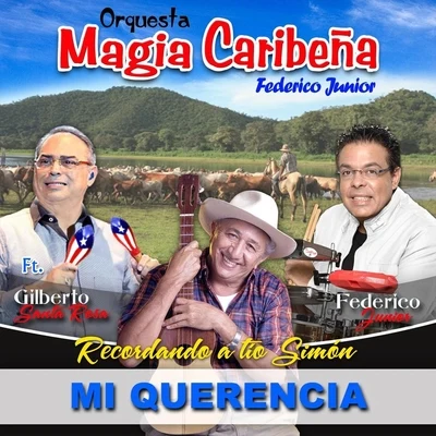 Mi Querencia (Recordando a Tío Simón) [Versión: Salsa] [feat. Gilberto Santa Rosa] 專輯 Orquesta Magia Caribeña Federico Junior