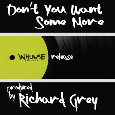 Dont You Want Some More 專輯 Richard Grey