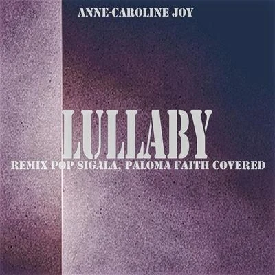 Lullaby (Remix Pop Sigala, Paloma Faith Covered) 专辑 Anne-Caroline Joy