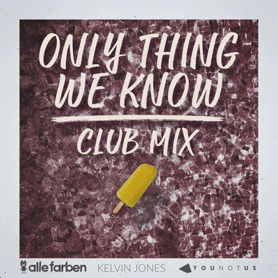 Only Thing We Know (Club Mix) 专辑 Alexander Tidebrink/Alle Farben