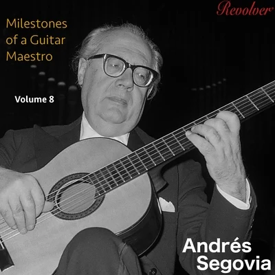 Milestones of a Guitar Maestro Volume 8 專輯 Andrés Segovia