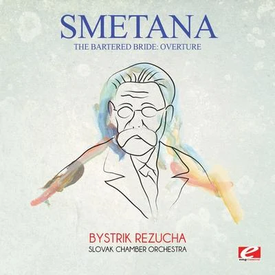 Smetana: The Bartered Bride: Overture (Digitally Remastered) 专辑 Bedrich Smetana