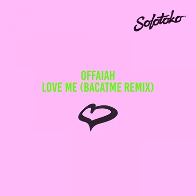 Love Me (Bacatme Remix) 專輯 OFFAIAH