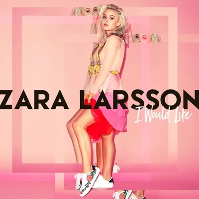 I Would Like 專輯 Zara Larsson