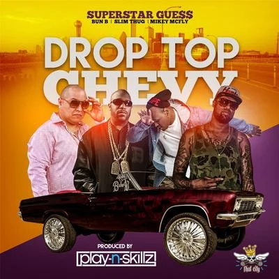 Drop Top Chevy (feat. Bun B, Slim Thug & Mikey Mcfly) 專輯 Superstar Guess