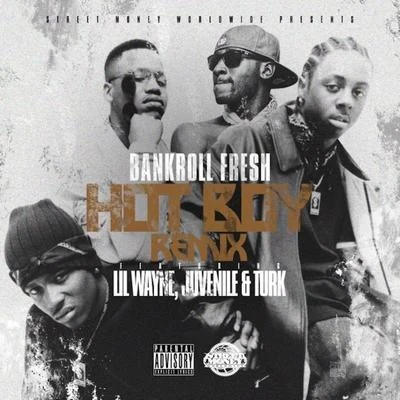 Hot Boy (feat. Lil Wayne, Juvenile & Turk) [Remix] - Single 專輯 Bankroll Fresh