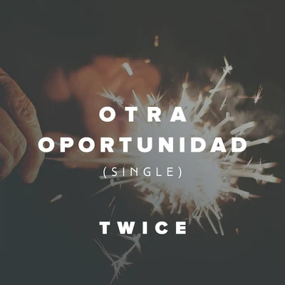 TWiCE Otra Oportunidad