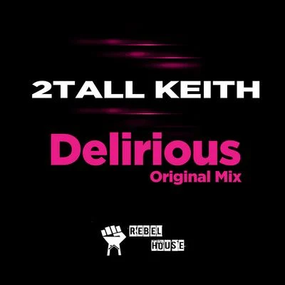 Delirious ( Original Mix ) 专辑 2 Tall Keith/Keytone