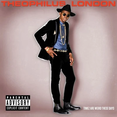 Timez Are Weird These Days 专辑 Theophilus London