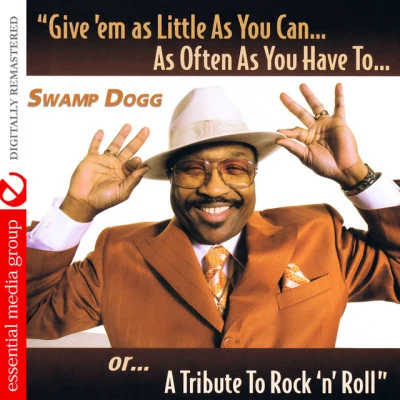 Swamp Dogg Give Em as Little as You Can… as Often as You Have To.. Or... A Tribute to Rock N Roll (Digitally Remastered)