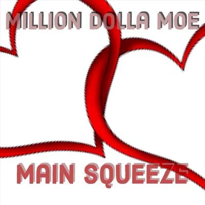 Main Squeeze 专辑 Million Dolla Moe/Max B