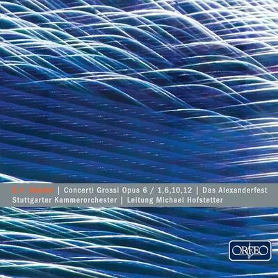 HANDEL, G.F.: Concerti Grossi, Op. 6, Nos. 1, 6, 10, 12Concerto Grosso, "Alexanders Feast" (Stuttgart Chamber Orchestra, Hofstetter) 專輯 Martin Sieghart/Stuttgart Chamber Orchestra