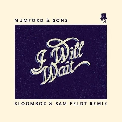 I Will Wait (Bloombox & Sam Feldt Remix) 專輯 Bloombox