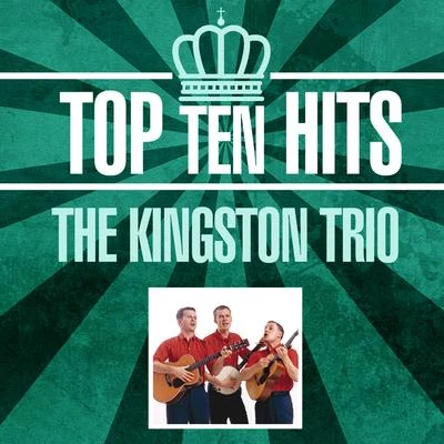 The Kingston Trio Top 10 Hits