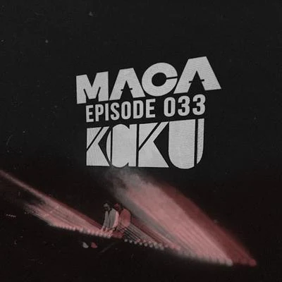 MACA EPISODE 33 專輯 Kaku/Elle Vee/Freekill