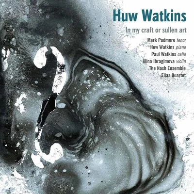 Huw Watkins: In My Craft or Sullen Art 專輯 Ian Brown