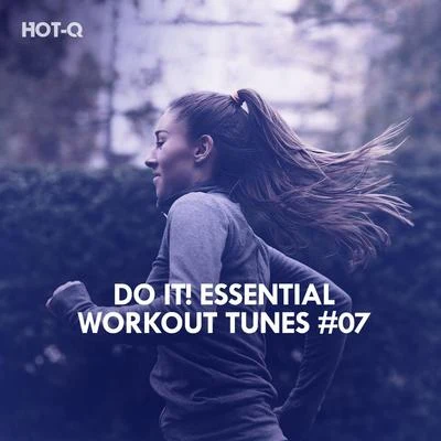 Do It! Essential Workout Tunes, Vol. 07 專輯 Hot-Q/Fokus