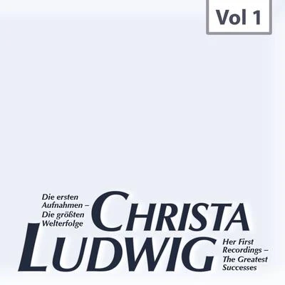 Die ersten Aufnahmen – Die größten Welterfolge, Vol. 1 專輯 Christa Ludwig