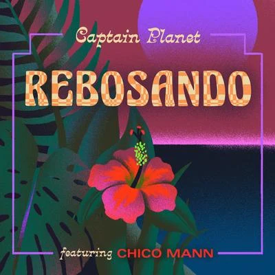 Rebosando 專輯 Captain Planet/Chico Mann