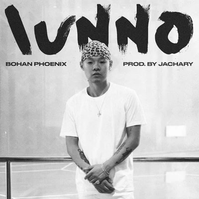 iunno 專輯 Bohan Phoenix