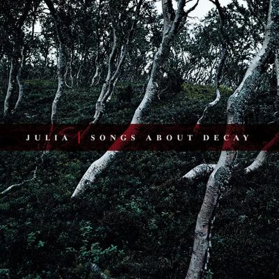 Julia Songs About Decay