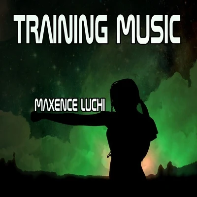 Maxence Luchi Training Music