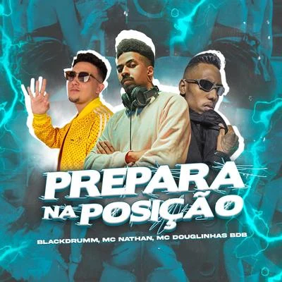 Prepara na posição 专辑 Mc MN/Mc Douglinhas BDB