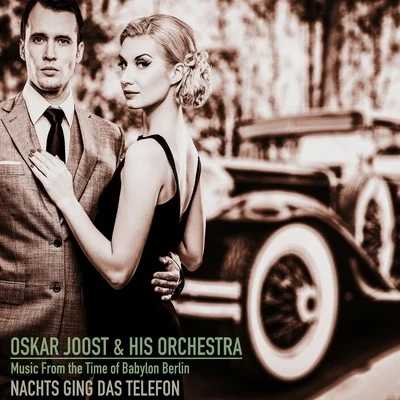 Music from the Time of Babylon Berlin; Nachts Ging Das Telefon 專輯 Oskar Joost & sein Orchester