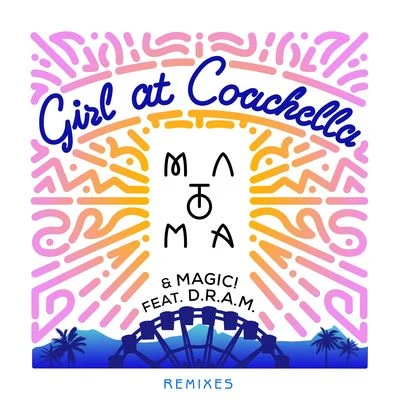 Girl At Coachella (Remixes) 專輯 MAGIC!