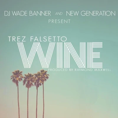 Wine (feat. Trez Falsetto) 專輯 DJ Wade Banner/Zoey Dollaz/Northside Rocky