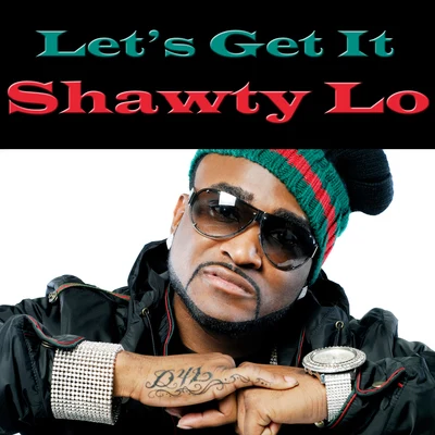 Lets Get It 專輯 Shawty Lo