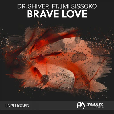 Dr. ShiverJmi Sissoko Brave Love (Unplugged)