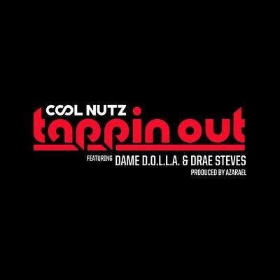 Tappin Out (feat. Dame D.O.L.L.A & Drae Steves) 專輯 Cool Nutz