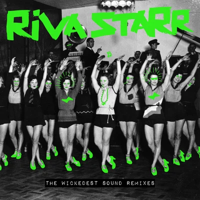 Riva Starr The Wickedest Sound Remixes