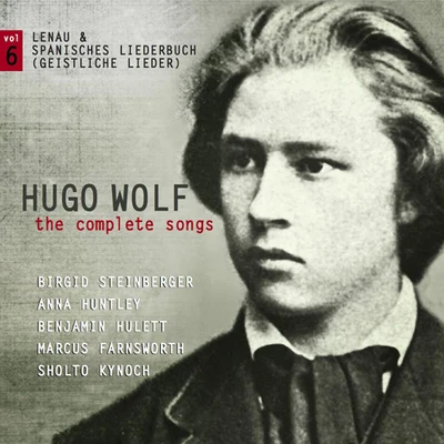 WOLF, H.: Songs (Complete), Vol. 6 (Farnsworth, Hulett, Huntley, Steinberger) 專輯 James Baillieu/Martin Bussey/Marcus Farnsworth