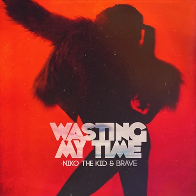 Wasting My Time (feat. Brave) 专辑 Niko The Kid