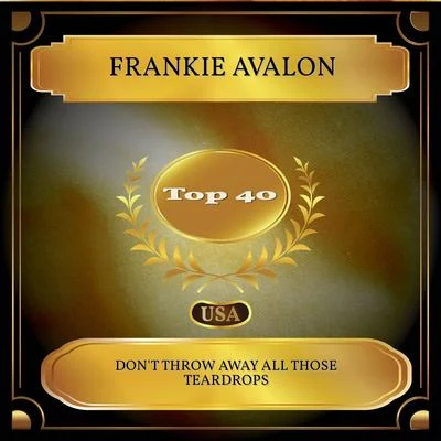 Frankie Avalon Dont Throw Away All Those Teardrops (Billboard Hot 100 - No. 22)