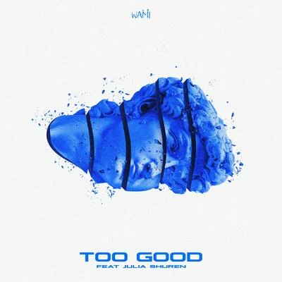 Too Good (feat. Julia Shuren) 專輯 WaMi