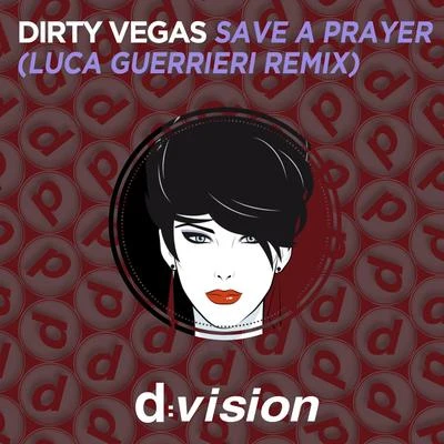 Save A Prayer (Luca Guerrieri Remix) 專輯 Dirty Vegas