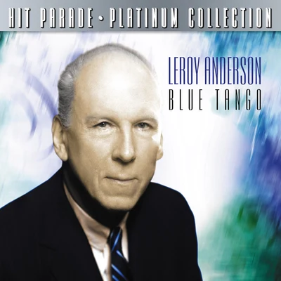 Hit Parade Platinum Collection Leroy Anderson 專輯 Charles Tobias/Leroy Anderson/Frederick Fennell And His Orchestra/Frank Cordell And His Orchestra/William Hill Bowen