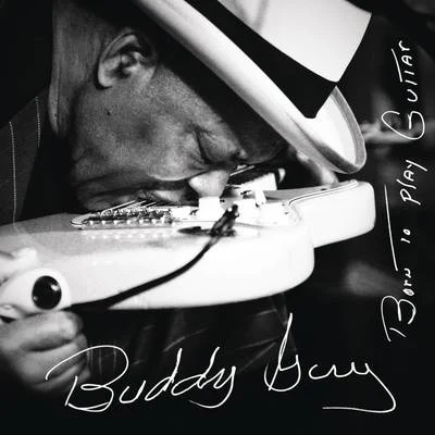 Born To Play Guitar 專輯 Buddy Guy