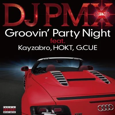 DJ PMXAYA a.k.a. PANDAQuintino & Blasterjaxx Groovin Party Night feat. Kayzabro, HOKT, G. CUE