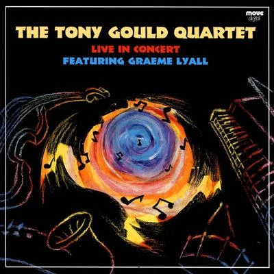 Tony Gould Tony Gould Quartet-Live in Concert