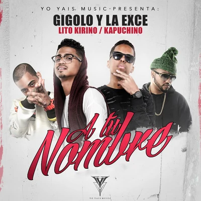 A Tu Nombre 专辑 Yomiel/La Exce/Lito Kirino/Gigolo