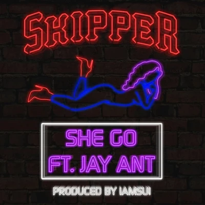 She Go (feat. Jay Ant) - Single 专辑 Skipper/1-O.A.K./Erk Tha Jerk